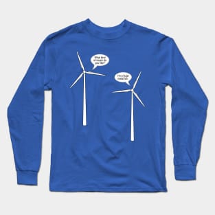 Wind Turbine Talk Long Sleeve T-Shirt